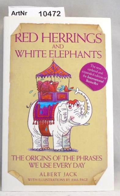 Jack, Albert  Red Herrings and White Elephants. The Origins of the Phrases we use every day. 