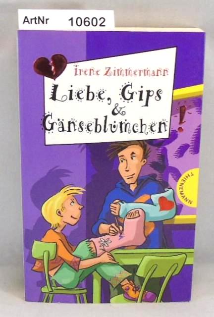 Zimmermann, Irene  Liebe, Grips & Gänseblümchen! Freche Mädchen - freche Bücher 
