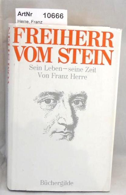 Herre, Franz  Freiherr vom Stein. Sein Leben - seine Zeit. 