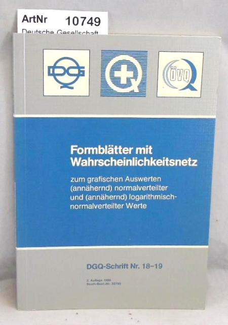 Deutsche Gesellschaft für Qualität (Hrsg.)  Formblätter mit Wahrscheinlichkeitsnetz zum grafischen Auswerten (annährend) normalverteilter und (annähernd) logarithmisch-normalverteilter Werte. 