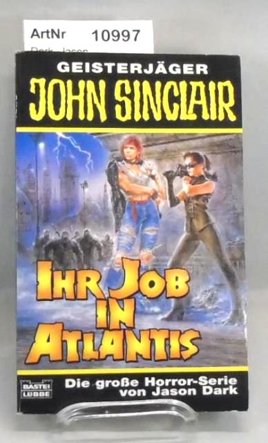 Dark, Jason  Geisterjäger John Sinclair - Ihr Job in Atlantis. 