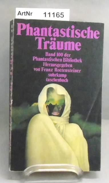 Rottensteiner, Franz (Hrsg.)  Phantastische Träume. Band 100 der Phantastischen Bibliothek 