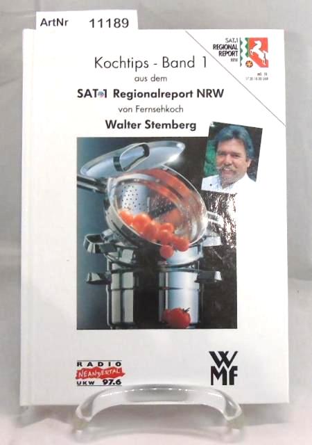 Stemberg, Walter  Kochtips - Band 1 aus dem SAT.1 Regionalreport NRW 