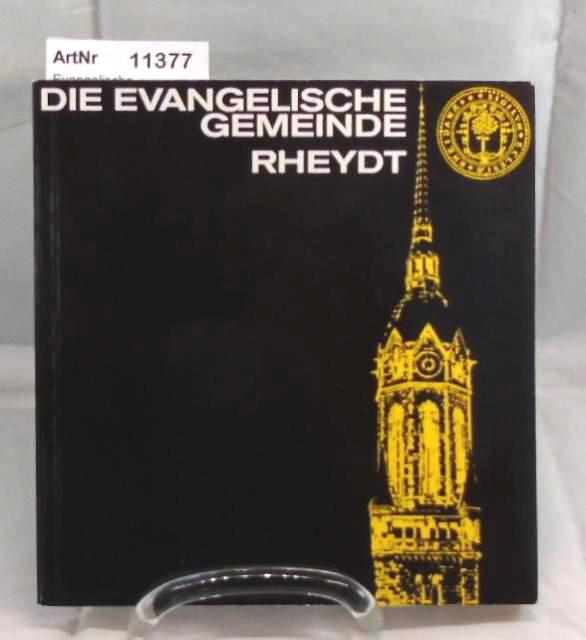 Evangelische Kirchengemeinde Rheydt (Hrsg.)  Die evangelische Gemeinde Rheydt 