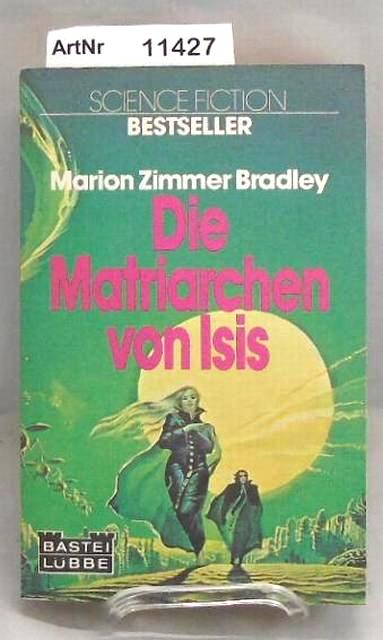 Bradley, Marion Zimmer  Die Matriarchen von Isis 