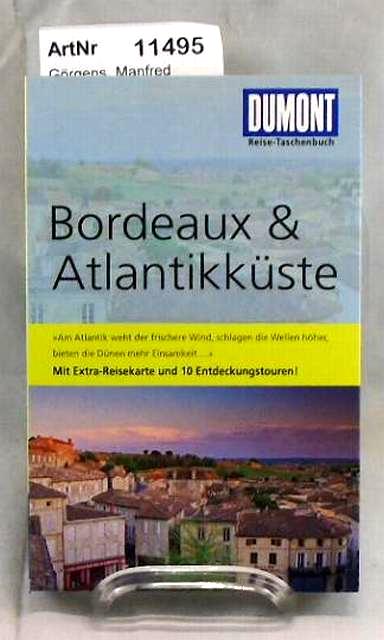 Görgens, Manfred  Bordeaux & Atlantikküste. DuMont Reise-Taschenbuch. Mit Extra-Reisekarte und 10 Entdeckungstouren! 
