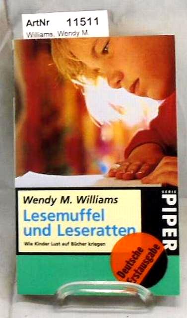 Williams, Wendy M.   Lesemuffel und Leseratten. Wie Kinder Lust auf Bücher kriegen 