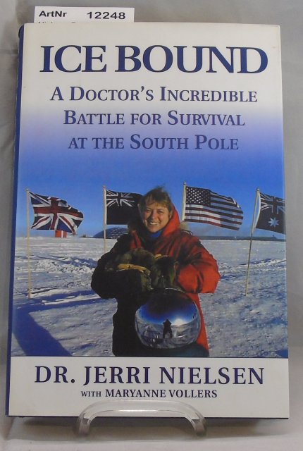 Nielsen, Dr. Jerri with Maryanne Vollers  Ice Bound. A Doctor's incredeible battle for survival at the South Pole 