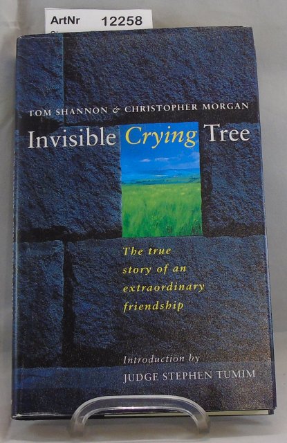 Shannon, Tom / Christopher Morgan  Invisible Crying Tree. The true story of an extraordinary friendship 