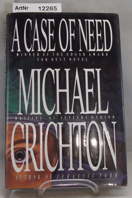 Crichton, Michael writing as Jeffrey Hudson  A case of need 