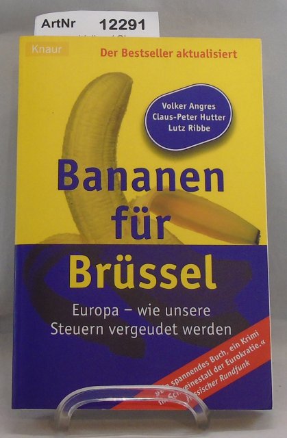 Angres, Volker / Claus-Peter Hutter / Lutz Ribbe  Bananen für Brüssel. Europa - wie unsere Steuern vergeudet werden. 