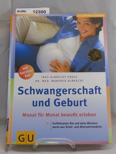 Albrecht-Engel, Ines / Dr. med Manfred Albrecht  Schwangerschaft und Geburt. Monat für Monat bewußt erleben 