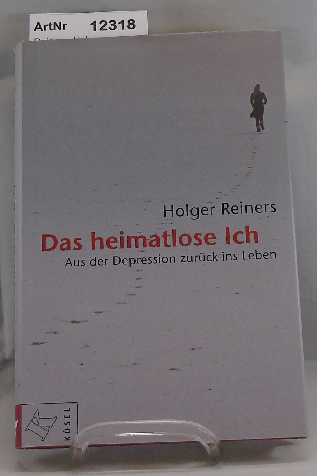 Reiners, Holger  Das heimatlose Ich. Aus der Depression zurück ins Leben. 