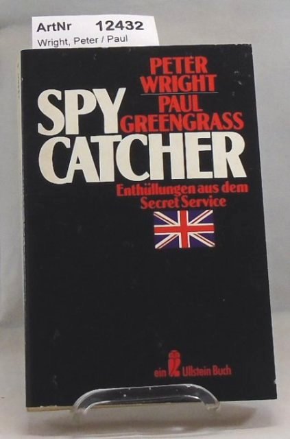 Wright, Peter / Paul Greengrass  Spycatcher. Enthüllungen aus dem Secret Service. 