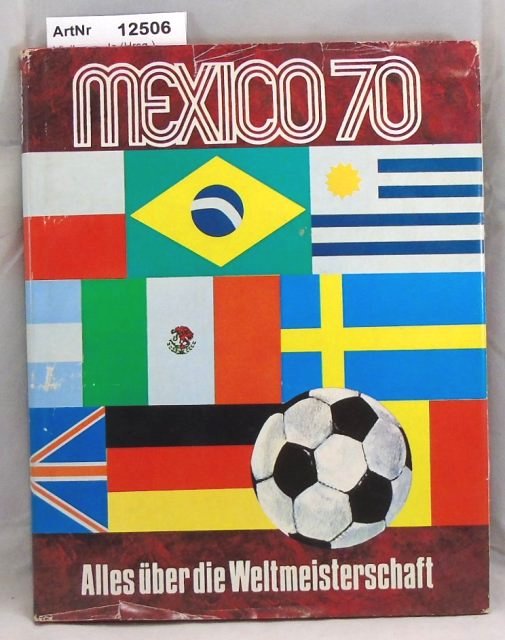 Viellvoye, Jo (Hrsg.)  Mexico 70. Alles über die Weltmeisterschaft. 
