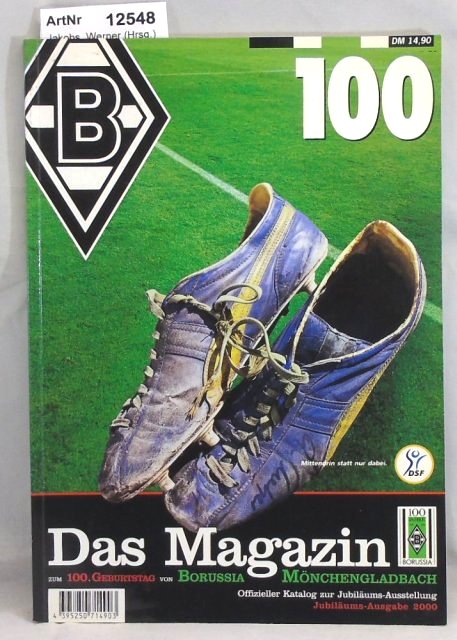 Jakobs, Werner (Hrsg.)  Borussia Mönchengladbach. Die Elf vom Niederrhein. Das Jubiläums-Magazin. 