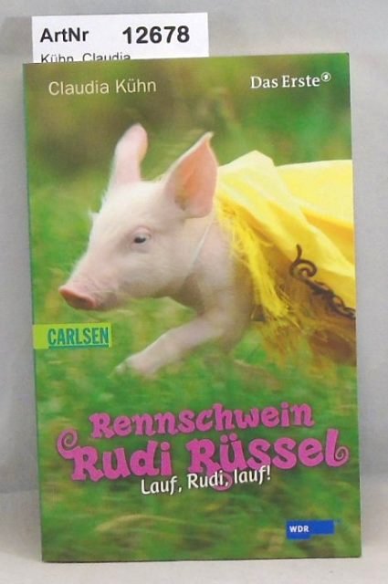 Kühn, Claudia  Rennschwein Rudi Rüssel. Lauf, Rudi, lauf! 