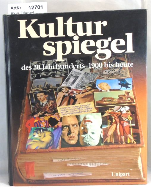 Böhm, Ekkehard  Kulturspiegel des 20. Jahrhunderts - 1900 bis heute 