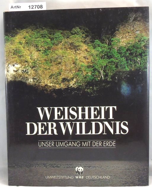 Lieckfeld, Claus-Peter  Weisheit der Wildnis. Unser Umgang mit der Erde 