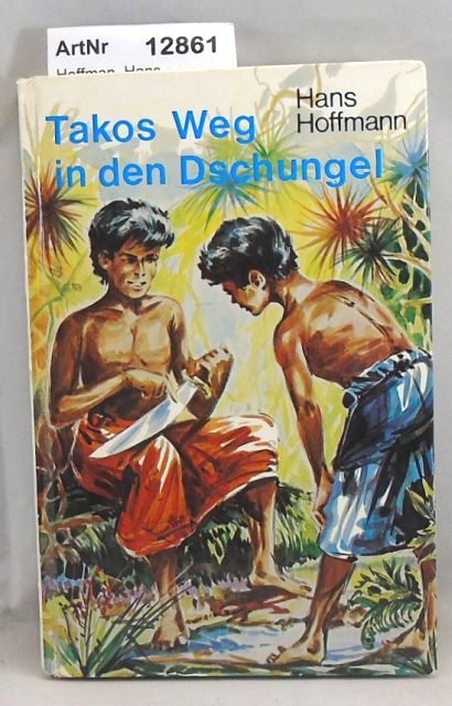 Hoffman, Hans  Takos Weg in den Dschungel 