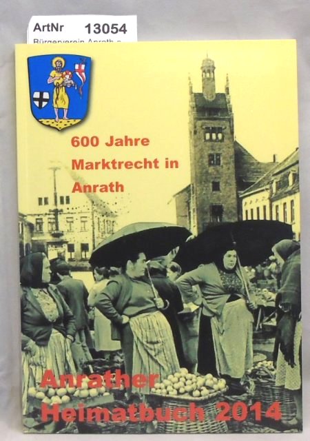 Bürgerverein Anrath e. V. (Hrsg.)  Anrather Heimatbuch 2014 