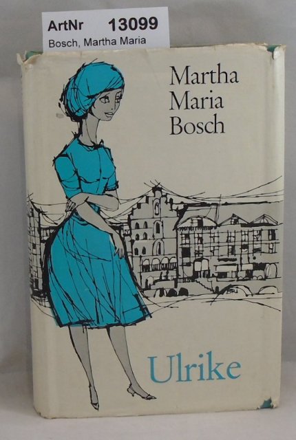 Bosch, Martha Maria  Ulrike. Ein Buch für Mädchen. 