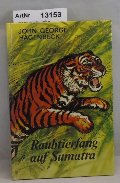Hagenbeck, John George  Raubtierfang auf Sumatra 