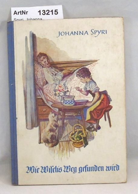 Spyri, Johanna  Wie Wiselis Weg gefunden wird - Erzählung 