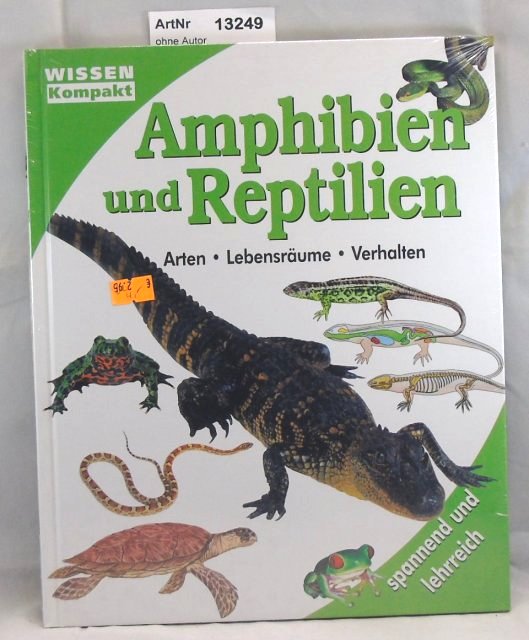 Ohne Autor  Amphibien und Reptilien. Arten, Lebensräume, Verhalten 