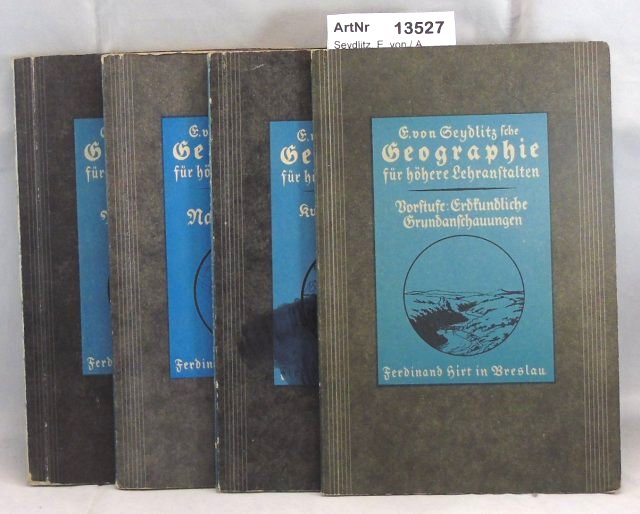 Seydlitz, E. von / A. Rohrmann  Geographie für höhere Lehranstalten. 4 Bände 