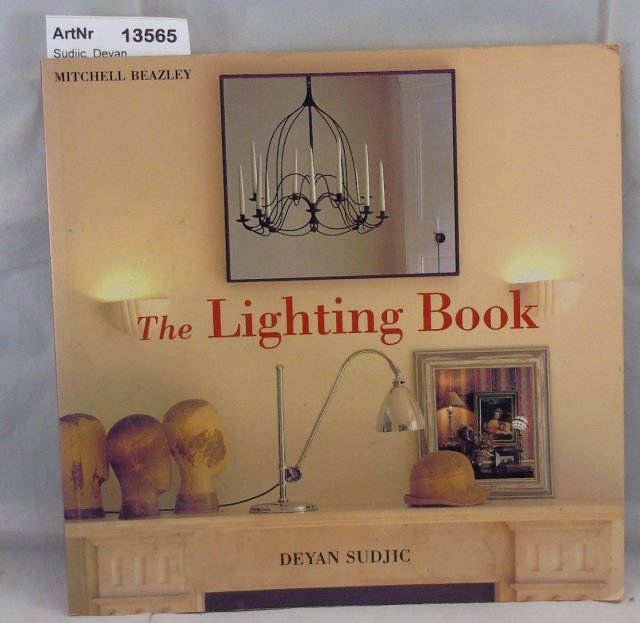 Sudjic, Deyan  The Lighting Book. A Complete Guide To Lighting Your Home. 