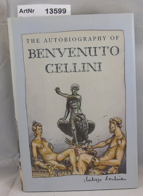 Symonds, John Addington (Transl.)  The Autobiography of Benvenuto Cellini 