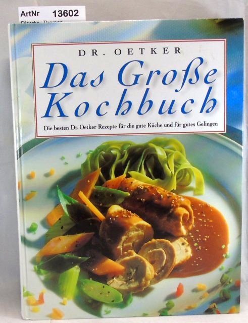Diercks, Thomas  Dr. Oetker Das Große Kochbuch. Die besten Dr. oetker Rezepte für die gute Küche und für gutes Gelingen. 