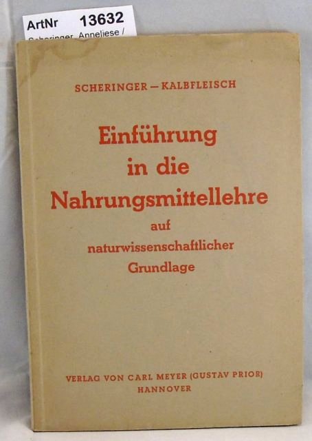 Scheringer, Anneliese / Therese Kalbfleisch  Einführung in die Nahrungsmittellehre auf naturwissenschaftlicher Grundlage 