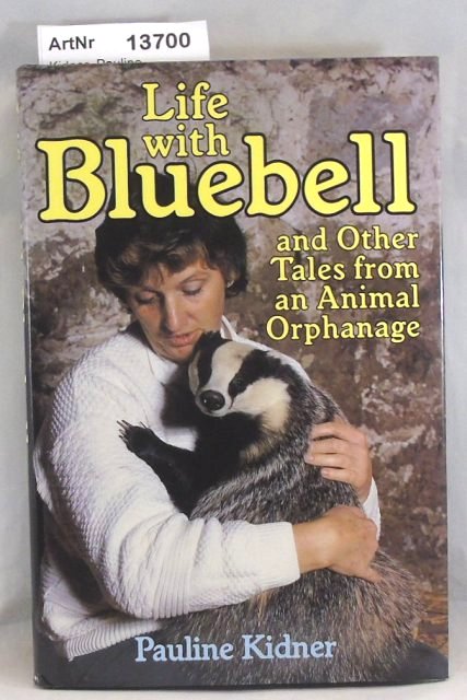 Kidner, Pauline  Life with Bluebell and Other Tales from an Animal Orphanage 
