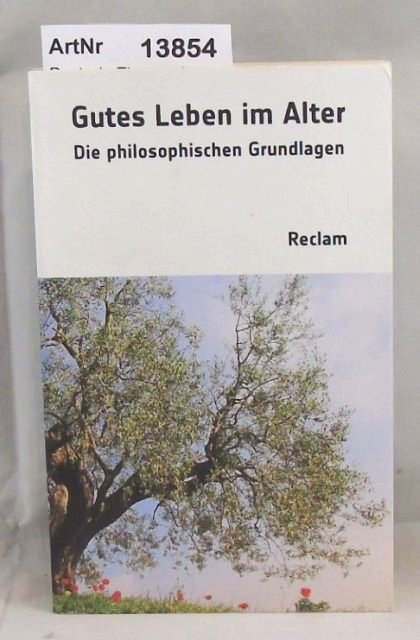 Rentsch, Thomas / Morris Vollmann (Hrsg.)  Gutes Leben im Alter. Die philosophischen Grundlagen 