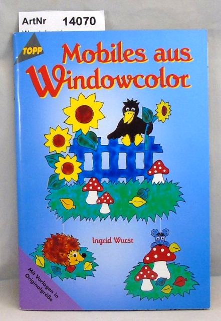 Wurst, Ingrid  Mobiles aus Windowcolor 