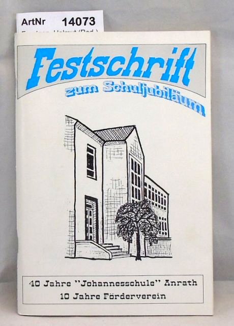 Frantzen, Helmut (Red.)  Festschrift zum Schuljubiläum. 40 Jahre "Johannesschule" Anrath, 10 Jahre Förderverein. 