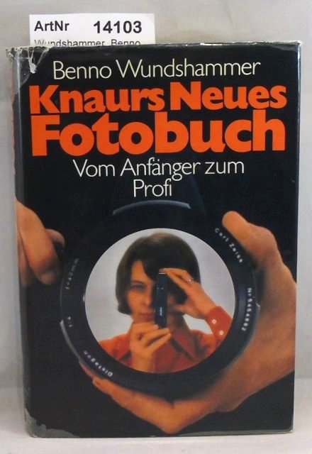 Wundshammer, Benno  Knaurs Neues Fotobuch. Vom Anfänger zum Profi 