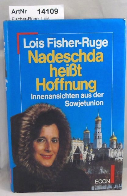 Fischer-Ruge, Lois  Nadeschda heißt Hoffnung. Innenansichten aus der Sowjetunion 