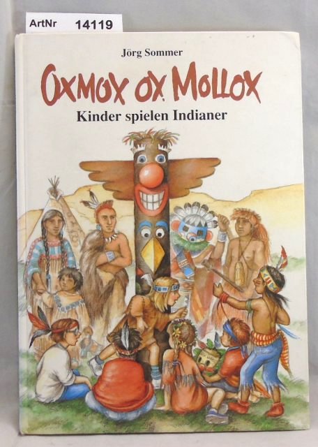 Sommer, Jörg  Oxmox ox Mollox. Kinder spielen Indianer 