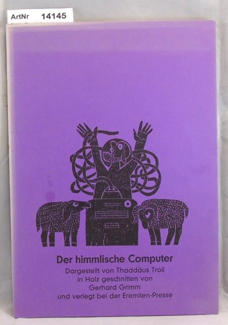 Troll, Thaddäus  Der himmlische Computer. Dargestellt von Thaddäus Troll in Holz geschnitten von Gerhard Grimm. 