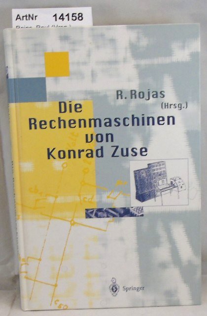 Rojas, Raul (Hrsg.)  Die Rechenmaschinen von Konrad Zuse 
