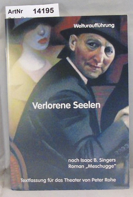 Rohe, Peter  Verlorene Seelen - nach Isaac B. Singers Roman "Messugge".Textfassung für das Theater von Peter Rohe 