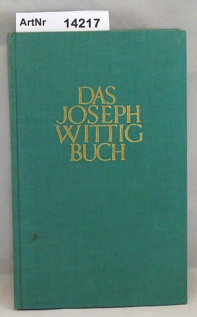 Laskowsky, Paul M.   Das Joseph Wittig Buch. Ausgewählte Kapitiel aus seinen Büchern mit einer Würdigung seines Lebenswerkes 