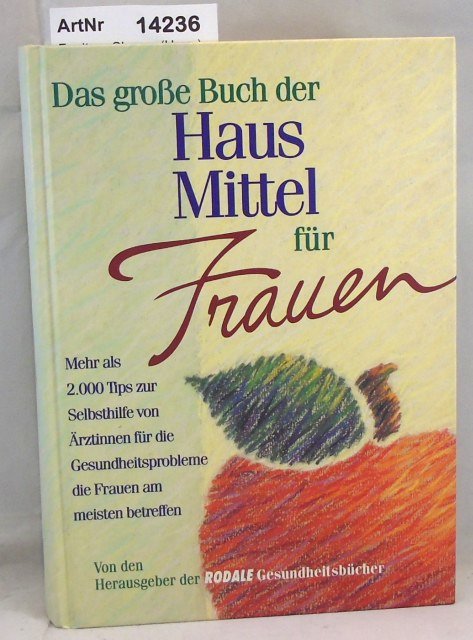 Faelten, Sharon (Hrsg.)  Das große Buch der Hausmittel für Frauen. 