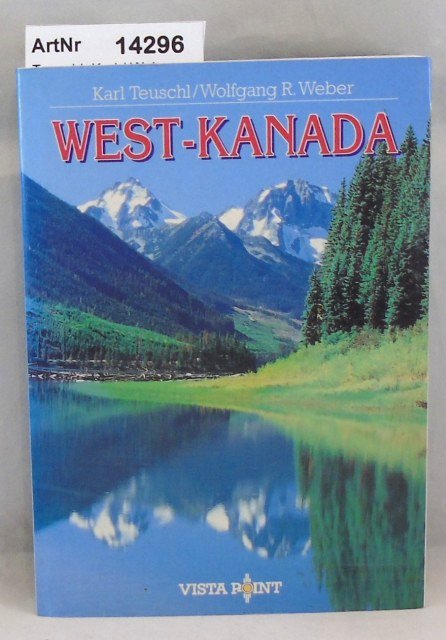 Teuschl, Karl / Wolfgang R. Weber  West-Kanada 