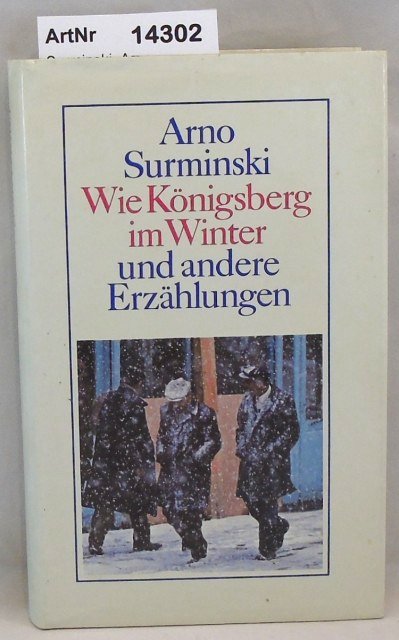 Surminski, Arno  Wie Königsberg im Winter und andere Erzählungen 