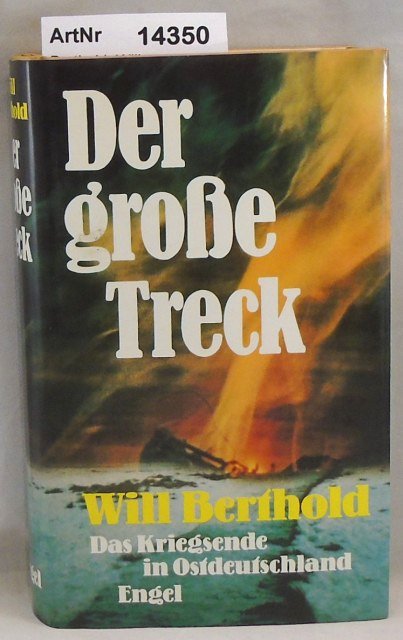 Berthold, Will  Der große Treck. Das Kriegsende in Ostdeutschland 