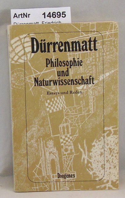 Dürrenmatt, Friedrich  Philosophie und Naturwissenschaft. Essays und Reden 